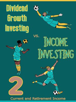cover image of Dividend Growth Investing vs. Income Investing 2